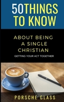 50 Things to Know About Being a Single Christian B08Y49J2LR Book Cover