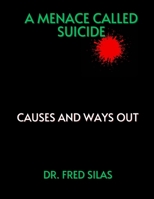 A MENACE CALLED SUICIDE: CAUSES AND WAYS OUT B0C9SBP1HN Book Cover