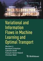 Variational and Information Flows in Machine Learning and Optimal Transport (Oberwolfach Seminars, 56) 3031927303 Book Cover