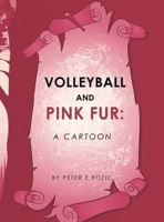 Volleyball and Pink Fur: A Cartoon 1665799293 Book Cover