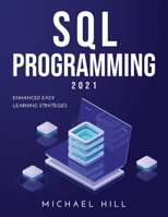 SQL Programming 2021: Enhanced Easy Learning Strategies 1008950475 Book Cover
