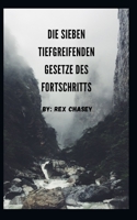 Die Sieben Tiefgreifenden Gesetze Des Fortschritts B0CCCX84JV Book Cover
