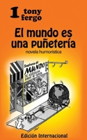 El mundo es una pu�eteria: Novela Humoristica 1507679262 Book Cover