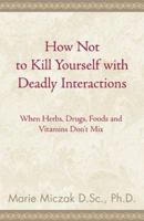 How Not to Kill Yourself with Deadly Interactions 0738823619 Book Cover