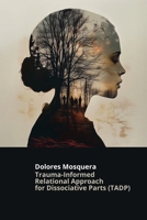 Trauma-Informed Relational Approach for Dissociative Parts (TADP) 8409834464 Book Cover