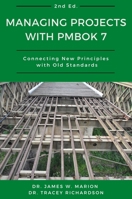 Managing Projects With PMBOK 7: Connecting New Principles With Old Standards 1637422946 Book Cover