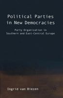 Political Parties in New Democracies: Party Organization in Southern and East-Central Europe 1349508535 Book Cover