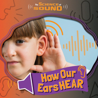 How Our Ears Hear (The Science of Sound) 1534546782 Book Cover