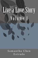 Live a Love Story: Volume I 1535198087 Book Cover