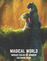 Magical World Mosaic Color By Number Coloring Book: An Adult Mosaic Coloring Book with Mythical Fantasy Creatures, Beautiful Warrior Women, and Epic ... Scenes for Relaxation. B09BGLY54Y Book Cover