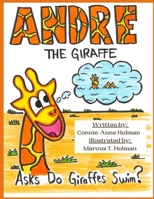 Andre the Giraffe Asks: Do Giraffe's Swim: Includes coloring pages B09XSZKT6G Book Cover