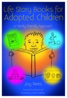 Life Storybooks for Adopted Children: A Family Friendly Approach 1843109530 Book Cover