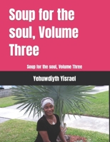 Soup for the soul, Volume Three: Soup for the soul, Volume Three B09HFXS96D Book Cover