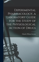 Experimental Pharmacology, a Laboratory Guide for the Study of the Physiological Action of Drugs 1017031509 Book Cover
