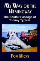 My Way or the Hemingway: The Soulful Passage of Tommy Typical 1591139740 Book Cover