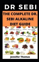 The Complete Dr. Sebi Alkaline Diet Guide B084YXJRC4 Book Cover
