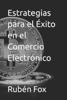Estrategias para el Éxito en el Comercio Electrónico (El Marketing en el Comercio Electrónico) (Spanish Edition) B0CJ49HD7C Book Cover