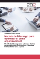 Modelo de liderazgo para optimizar el clima organizacional 620215327X Book Cover
