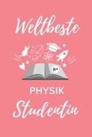 Weltbeste Physik Studentin: A5 Notizbuch KARIERT f�r Physik Studenten - zuk�nftige Physiker - zum Studienstart - Erstes Semester - Abitur - witzige Geschenkidee - Wissenschaft 1707799490 Book Cover