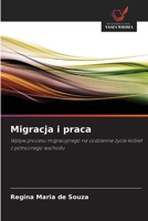 Migracja i praca: Wplyw procesu migracyjnego na codzienne zycie kobiet z pólnocnego wschodu (Polish Edition) 6208712572 Book Cover