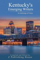 Kentucky's Emerging Writers: An Anthology of Fiction 1724682520 Book Cover