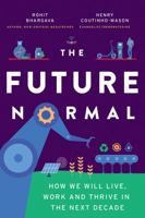 The Future Normal: How We Will Live, Work and Thrive in the Next Decade 1646870654 Book Cover