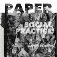 Paper: Social Practice: At the Intersection of Art and Social Engagement 1733071997 Book Cover