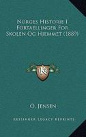 Norges Historie I Fortaellinger For Skolen Og Hjemmet (1889) 1167461800 Book Cover