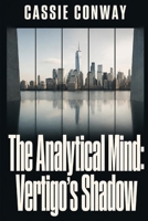 The Analytical Mind: Vertigos Shadow: The higher you climb, the harder the fall but how hard? The numbers are lying. The building is watching. She's running out of time. 1907551549 Book Cover