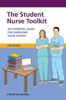 The Student Nurse Toolkit: An Essential Guide for Surviving Your Course 1118393783 Book Cover