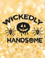 Wickedly Handsome: Great Halloween Coloring And Sketchbook for Primary School Kids 5 To 7 Years Old With Big Not-So-Scary Pictures To Trace, Color, Sketch, Paint, Doodle And Draw 1693442132 Book Cover