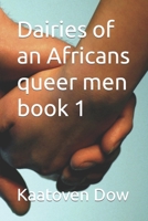 Dairies of an Africans queer men book 1 B0BC6BZ2T8 Book Cover