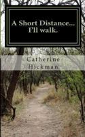 A Short Distance... I'll walk.: A short Book of Poetry 1490940901 Book Cover
