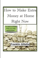 How to Make Extra Money at Home Right Now 1300621559 Book Cover