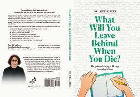 What Will You Leave Behind When You Die? - The Guide to Leaving a Message Instead of a Mess 0978870050 Book Cover