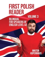 First Polish Reader (Volume 3): Bilingual for Speakers of English 1496032128 Book Cover