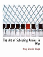 The Art of Subsisting Armies in War 1165784033 Book Cover