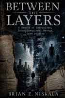Between the Layers: A Record of Intrusions, Interdimensional Beings, Case Studies B0GYL7V72W Book Cover