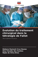 Évolution du traitement chirurgical dans la tétralogie de Fallot: Des origines à nos jours (French Edition) 6206826511 Book Cover