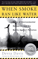When Smoke Ran Like Water: Tales of Environmental Deception and the Battle Against Pollution 0465015220 Book Cover