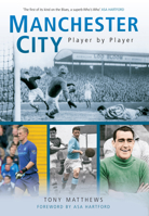 Manchester City: Player by Player 1445617250 Book Cover