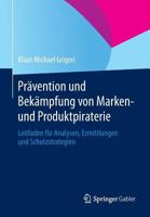Pravention Und Bekampfung Von Marken- Und Produktpiraterie: Leitfaden Fur Analysen, Ermittlungen Und Schutzstrategien 3658054581 Book Cover