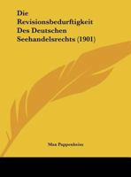 Die Revisionsbedurftigkeit Des Deutschen Seehandelsrechts (1901) 116941494X Book Cover