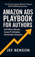 Amazon Ads Playbook for Authors: Sell More Books. Scale Profitably. Dominate Amazon B0FP9JK7PP Book Cover