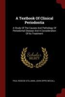 A Textbook Of Clinical Periodontia: A Study Of The Causes And Pathology Of Periodontal Disease And A Consideration Of Its Treatment 1021244031 Book Cover