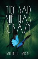 They Said She Was Crazy 1979125929 Book Cover