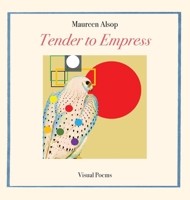 Tender to Empress: Visual Poems B0BRV5B624 Book Cover