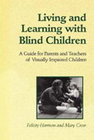 Living and Learning with Blind Children: A Guide for Parents and Teachers of Visually Impaired Children 0802077005 Book Cover