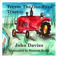 Trevor the One-Eyed Tractor 0953078590 Book Cover