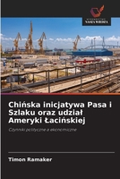 Chinska inicjatywa Pasa i Szlaku oraz udzial Ameryki Lacinskiej: Czynniki polityczne a ekonomiczne (Polish Edition) 6208655366 Book Cover